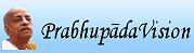 PrabhupadaVision.com Kṛṣṇacandra Dāsa