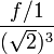  \frac{f/1}{(\sqrt{2})^3} 